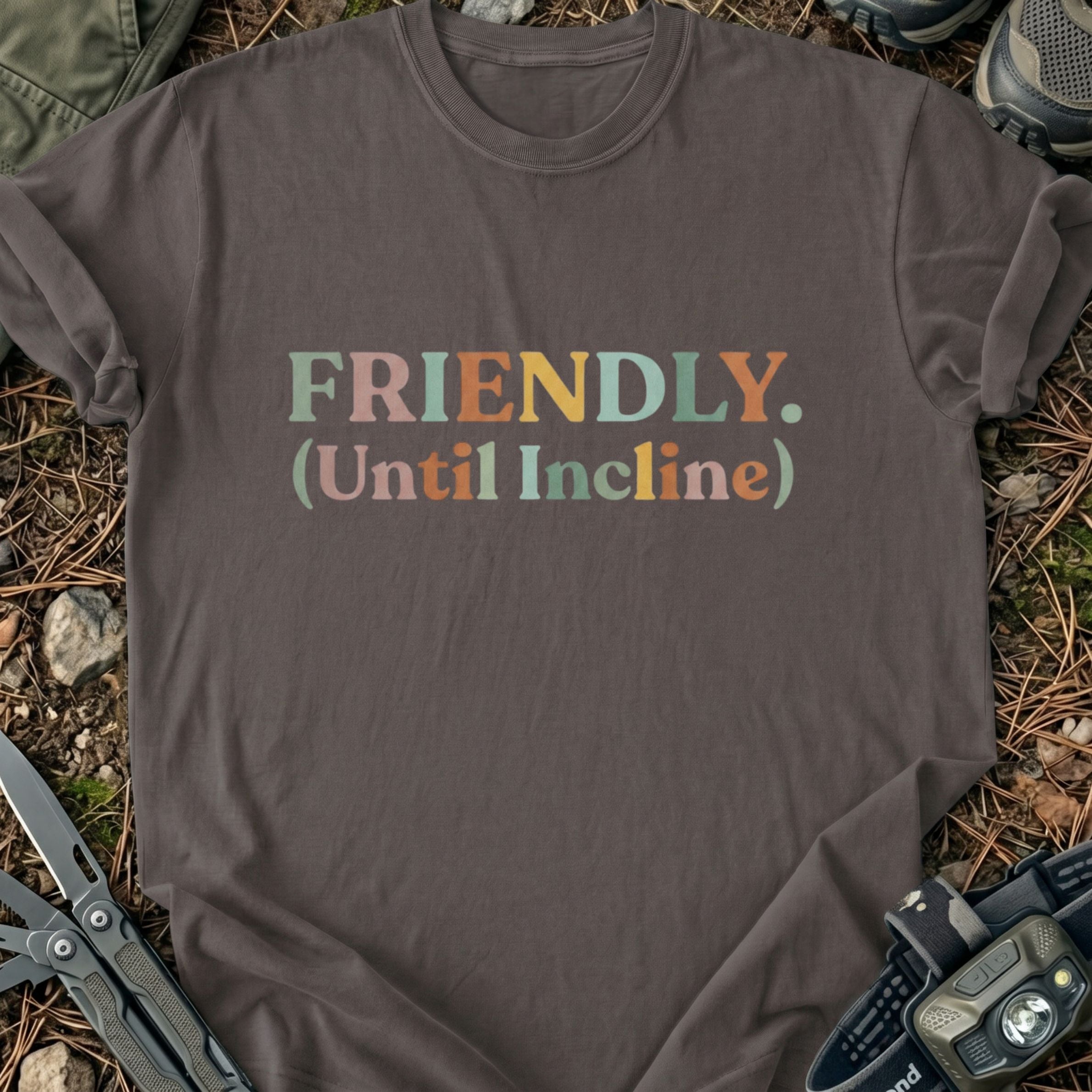 Friendly Until Incline T-Shirt