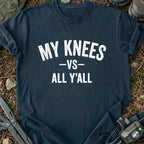 My Knees Vs Y'all T-Shirt
