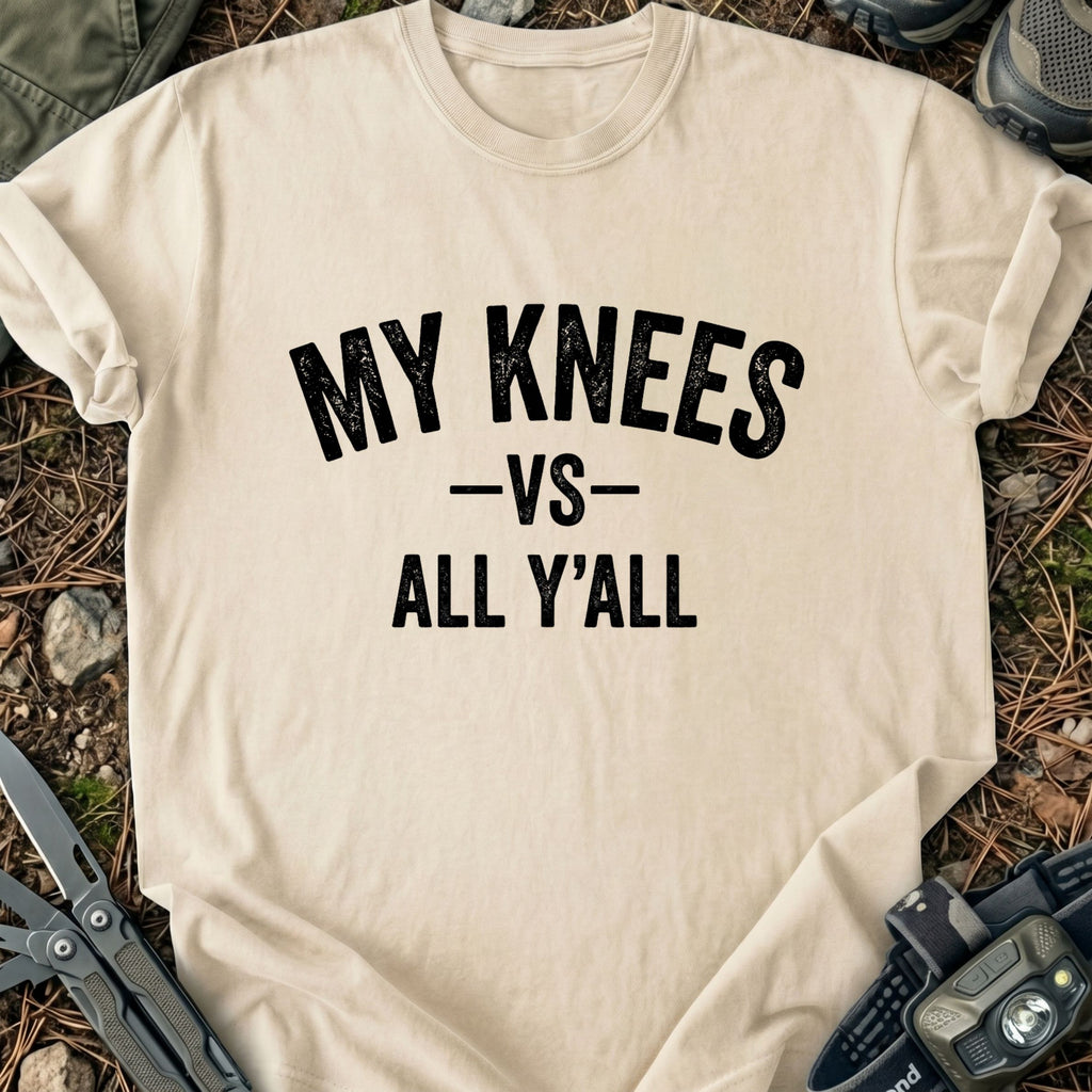 My Knees Vs Y'all T-Shirt