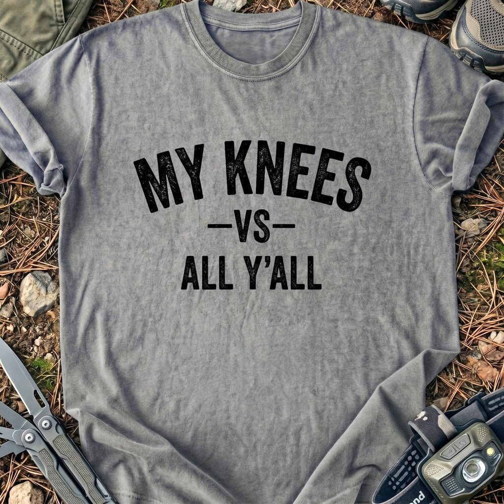 My Knees Vs Y'all T-Shirt