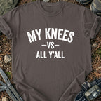 My Knees Vs Y'all T-Shirt