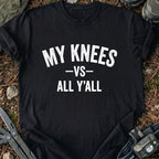My Knees Vs Y'all T-Shirt