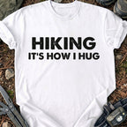 Hiking It's How I Hug T-Shirt