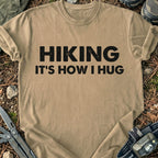 Hiking It's How I Hug T-Shirt