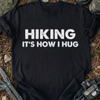 Hiking It's How I Hug T-Shirt