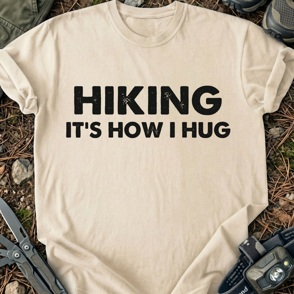 Hiking It's How I Hug T-Shirt