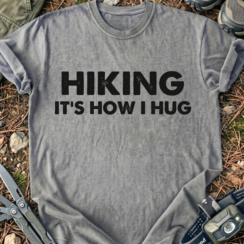 Hiking It's How I Hug T-Shirt
