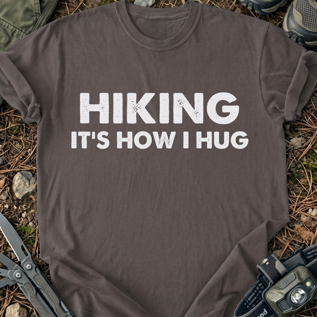 Hiking It's How I Hug T-Shirt