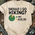Should I Go Hiking T-Shirt