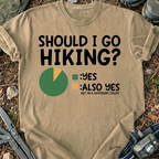 Should I Go Hiking T-Shirt