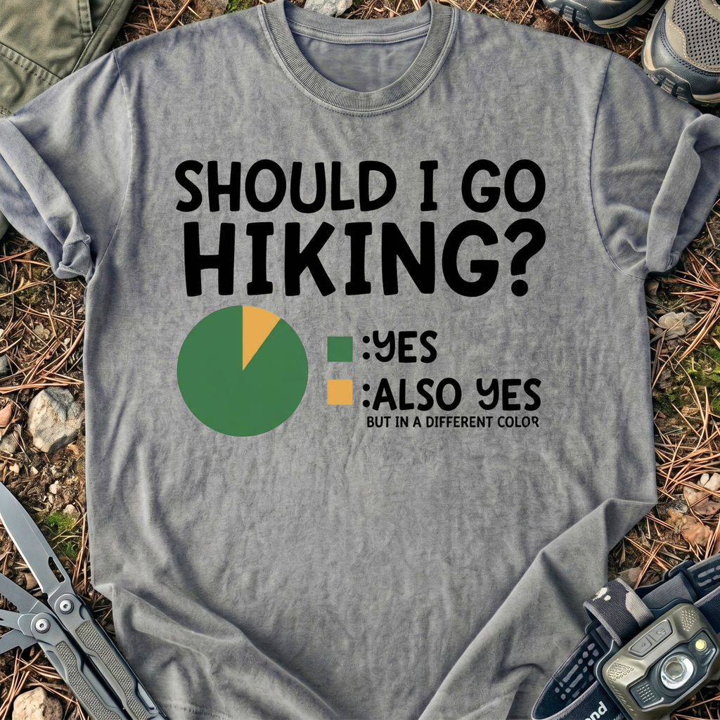 Should I Go Hiking T-Shirt