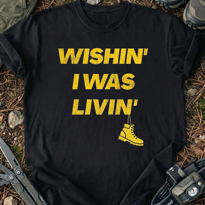 Wishin I Was Livin T-Shirt