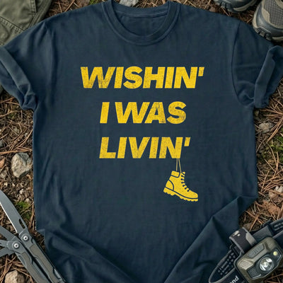 Wishin I Was Livin T-Shirt