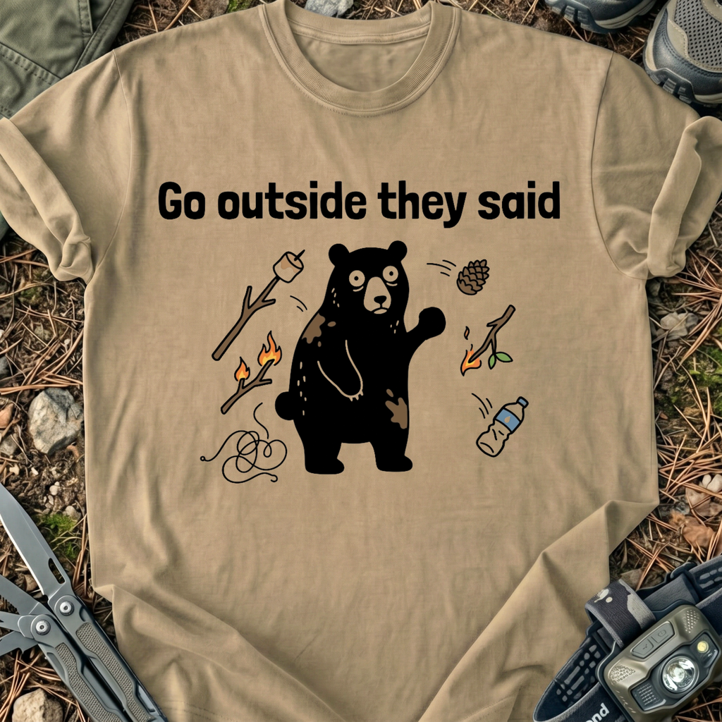 Go Outside They Said T-Shirt
