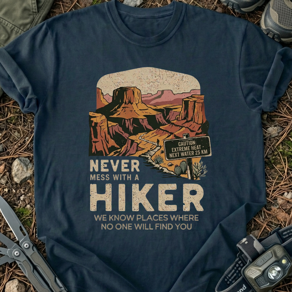 Never Mess With A Hiker T-Shirt