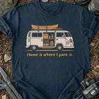 Home Is Where I Park It T-Shirt