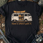 Home Is Where I Park It T-Shirt
