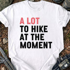 A Lot To Hike T-Shirt