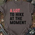 A Lot To Hike T-Shirt