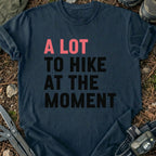 A Lot To Hike T-Shirt