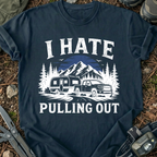 I Hate Pulling Out T-Shirt