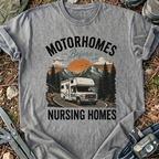 Motorhomes Before Nursing Homes T-Shirt