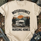 Motorhomes Before Nursing Homes T-Shirt