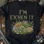 I'm L'ichen it T-Shirt