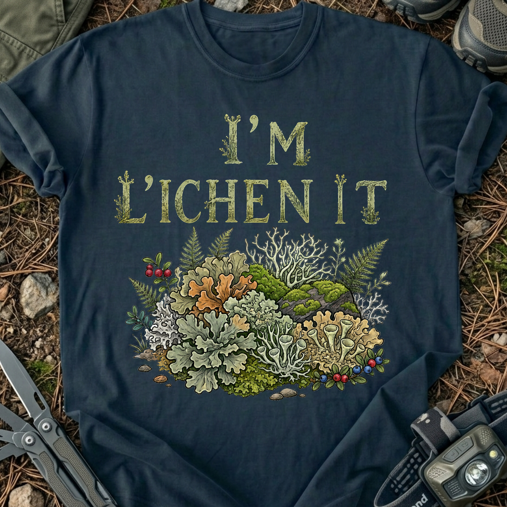 I'm L'ichen it T-Shirt