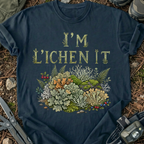I'm L'ichen it T-Shirt