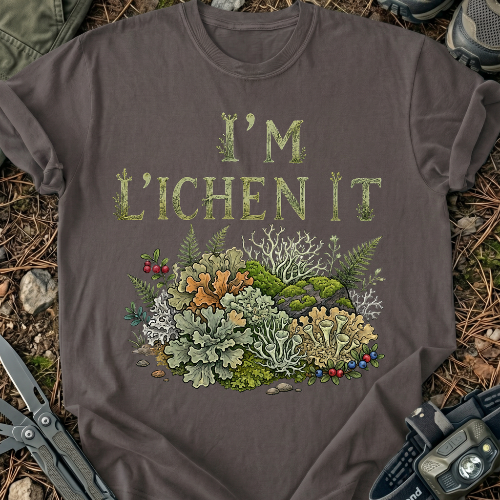 I'm L'ichen it T-Shirt