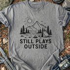 Still Plays Outside T-Shirt