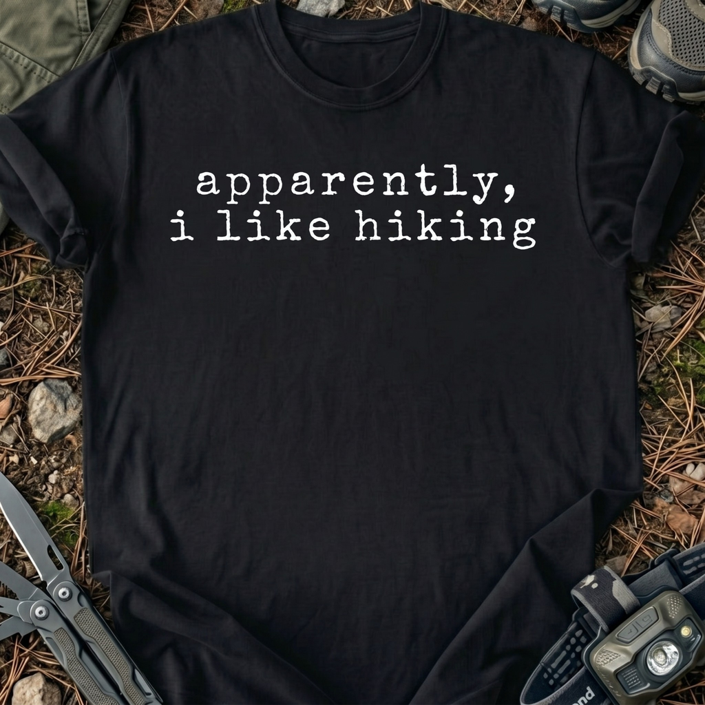 Apperently, I Like Hiking T-Shirt