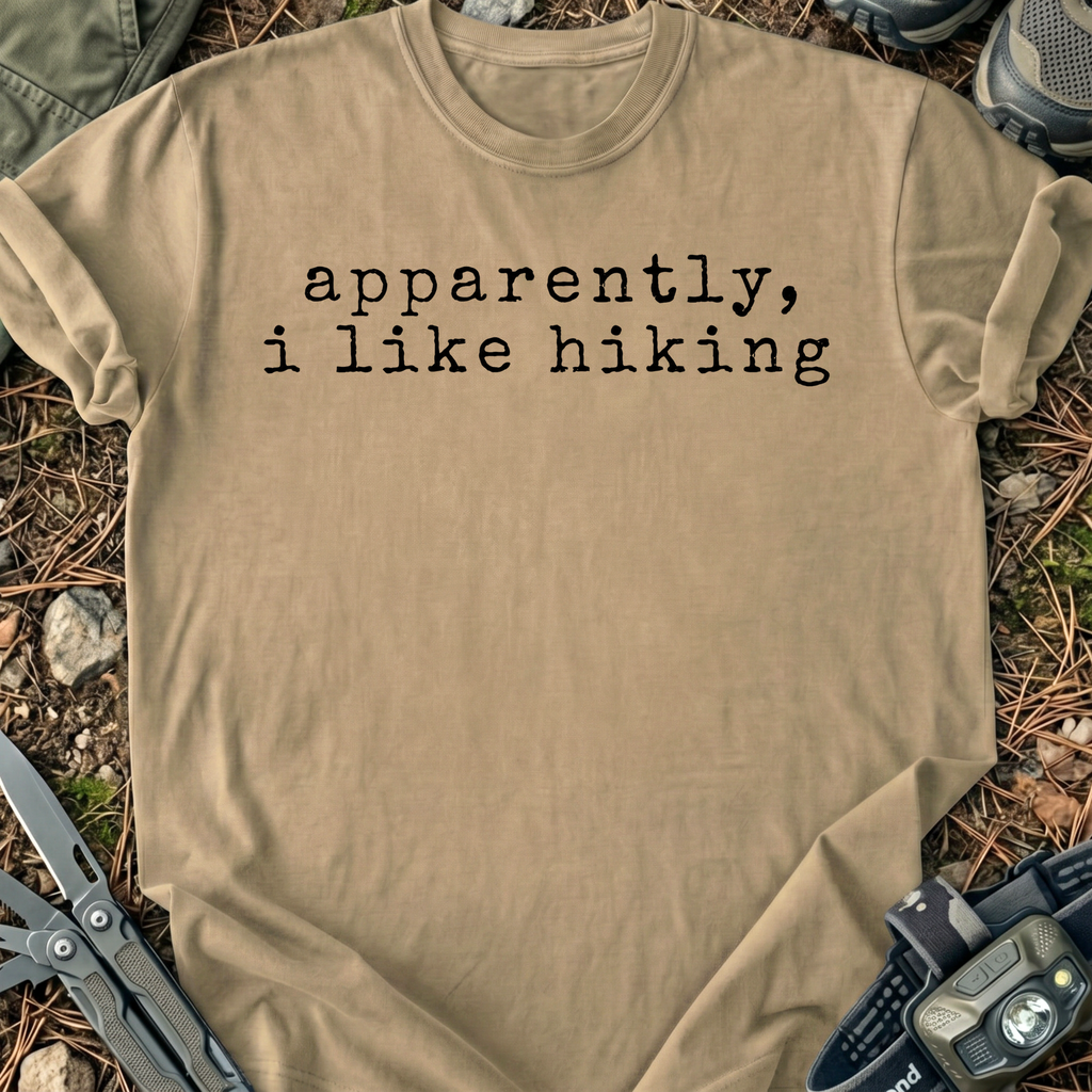 Apperently, I Like Hiking T-Shirt