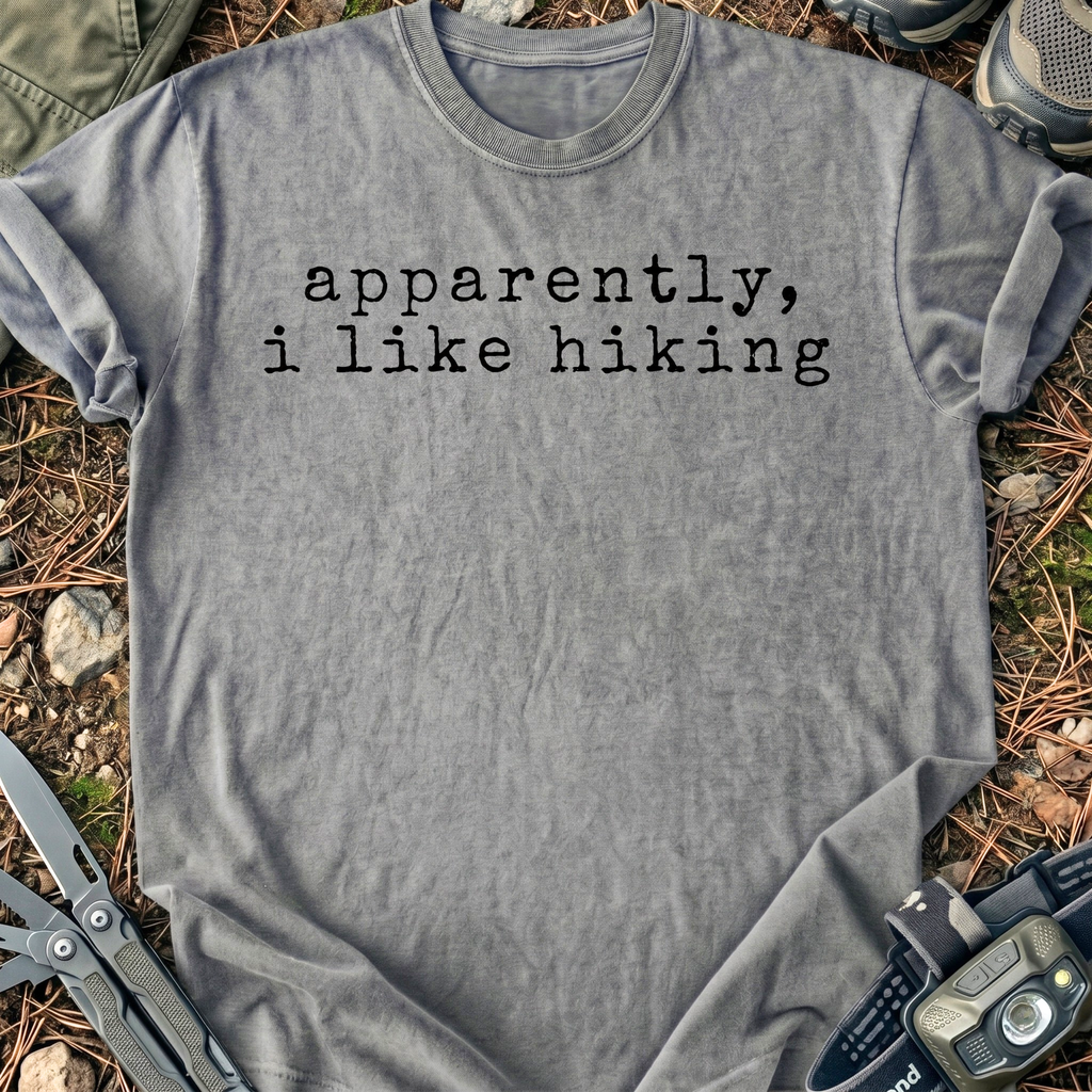 Apperently, I Like Hiking T-Shirt