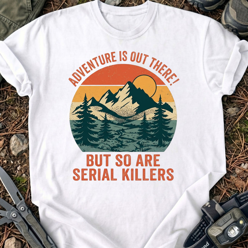 Serial Killers Out There T-Shirt