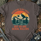 Serial Killers Out There T-Shirt