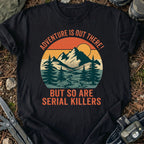 Serial Killers Out There T-Shirt