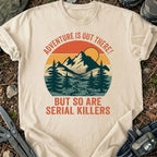 Serial Killers Out There T-Shirt