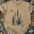 More Trees Less Idiots T-Shirt