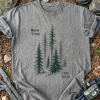 More Trees Less Idiots T-Shirt