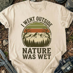 Nature Was Wet T-Shirt
