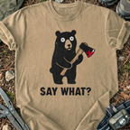 Say What T-Shirt