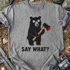 Say What T-Shirt