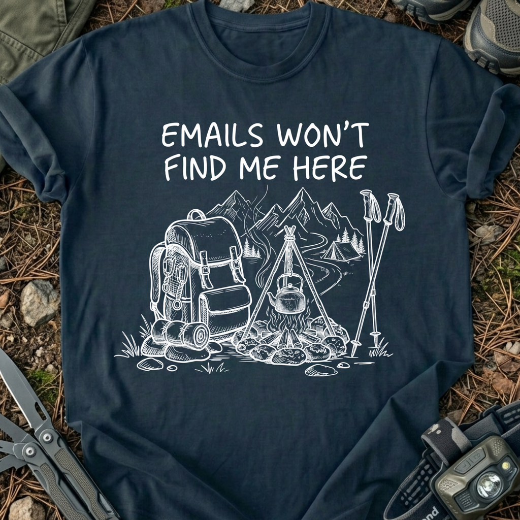 E-Mails Won't Find Me T-Shirt