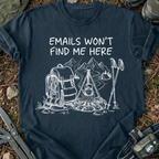E-Mails Won't Find Me T-Shirt