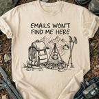 E-Mails Won't Find Me T-Shirt