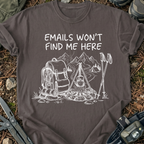 E-Mails Won't Find Me T-Shirt