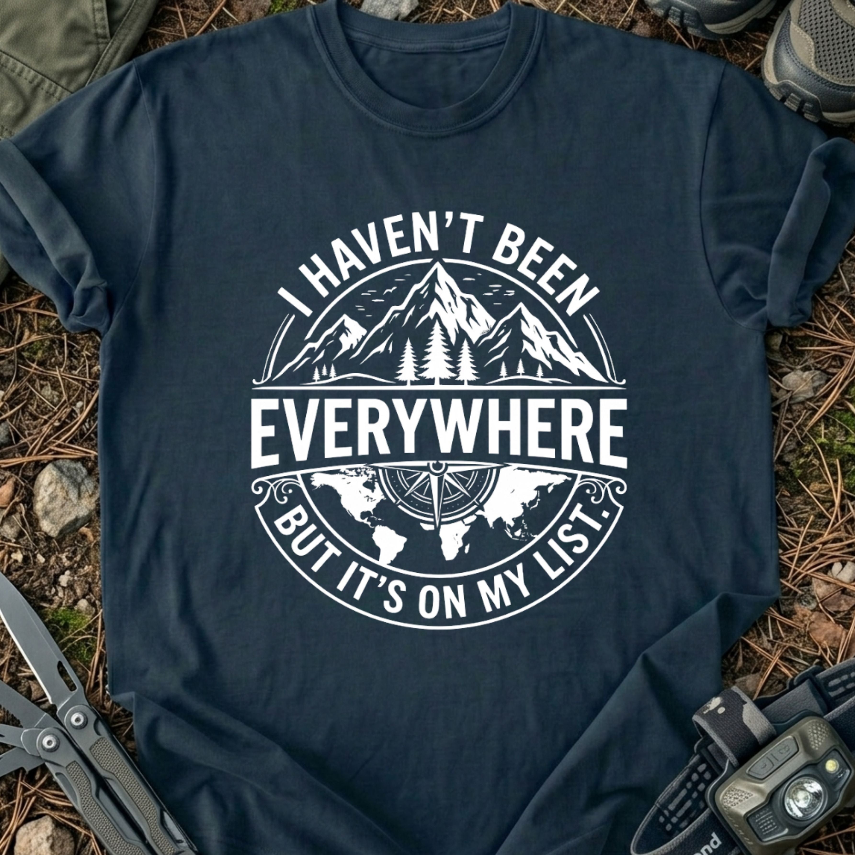 Havn't Been Everywhere T-Shirt