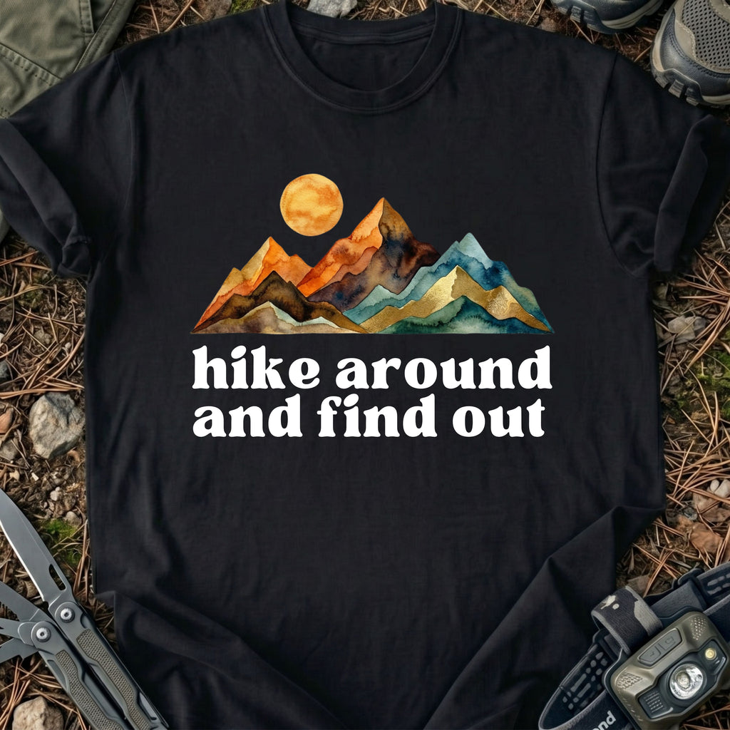 Hike Around And Find Out T-Shirt